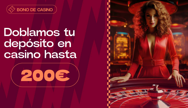 Entra en Casino, ingresa y compra tu bono para recibir el 100% hasta 200€