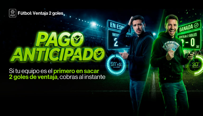 Si tu equipo logra una ventaja de 2 goles durante el encuentro, te pagamos anticipadamente