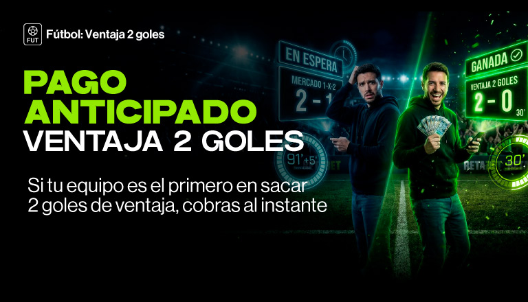 Si tu equipo logra una ventaja de 2 goles durante el encuentro, te pagamos anticipadamente