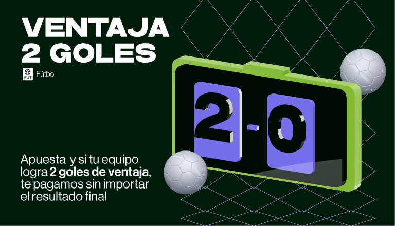 Si tu equipo logra una ventaja de 2 goles durante el encuentro, te pagamos anticipadamente